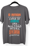 Camiseta O Amor é a Única Arma