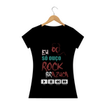 Eu só Ouço Rock Brazuca - Baby Look